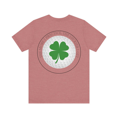 The More I Practice The Luckier I Get